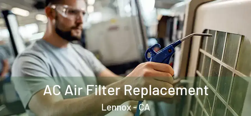 AC Air Filter Replacement Lennox - CA
