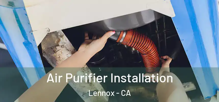Air Purifier Installation Lennox - CA
