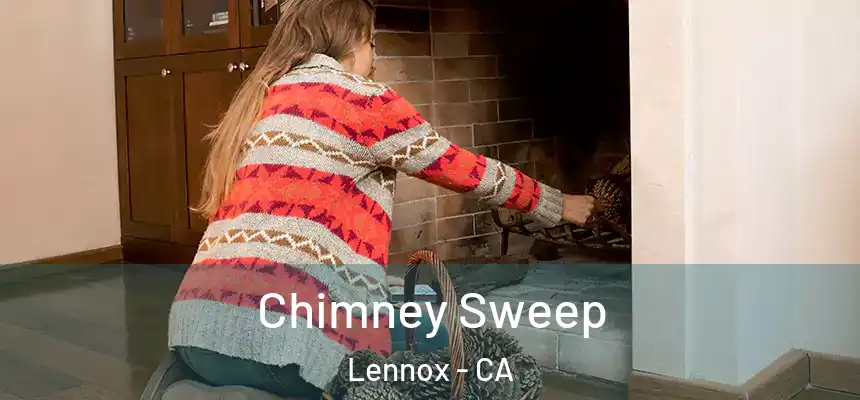 Chimney Sweep Lennox - CA