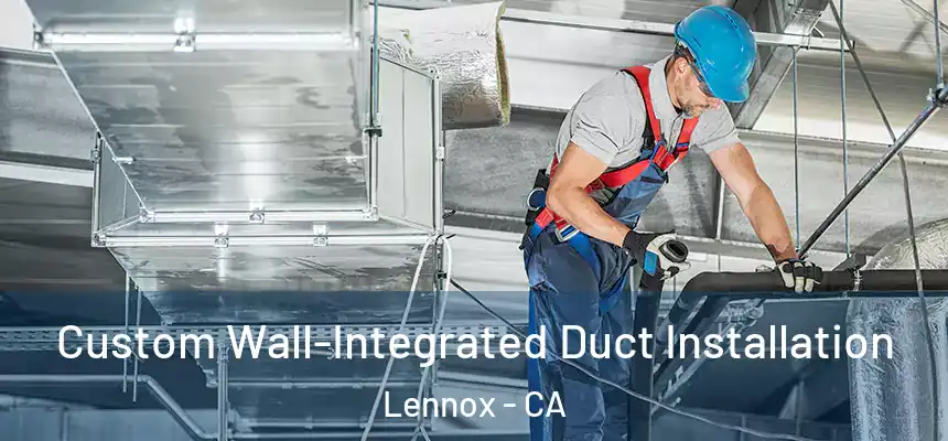 Custom Wall-Integrated Duct Installation Lennox - CA