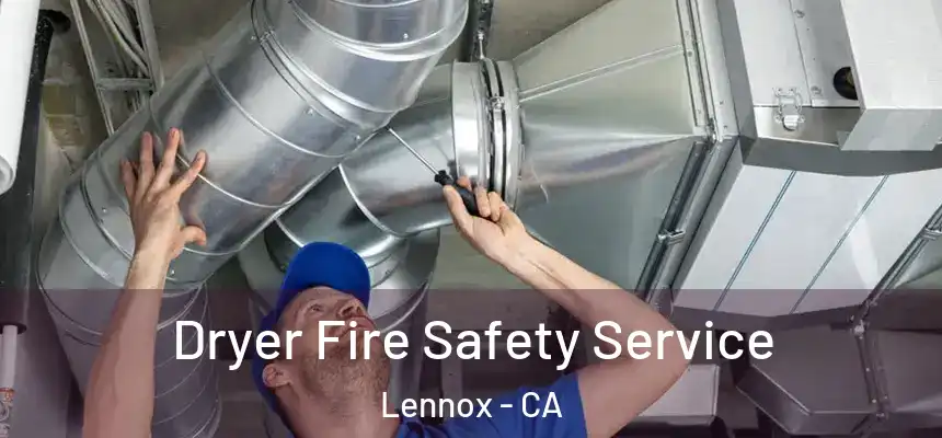  Dryer Fire Safety Service Lennox - CA
