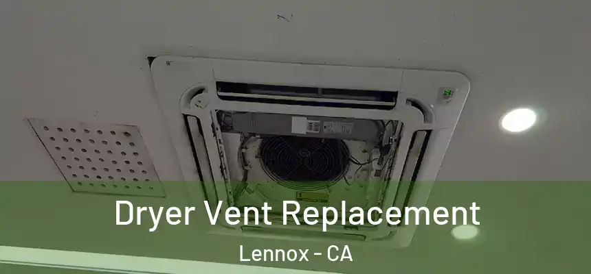 Dryer Vent Replacement Lennox - CA