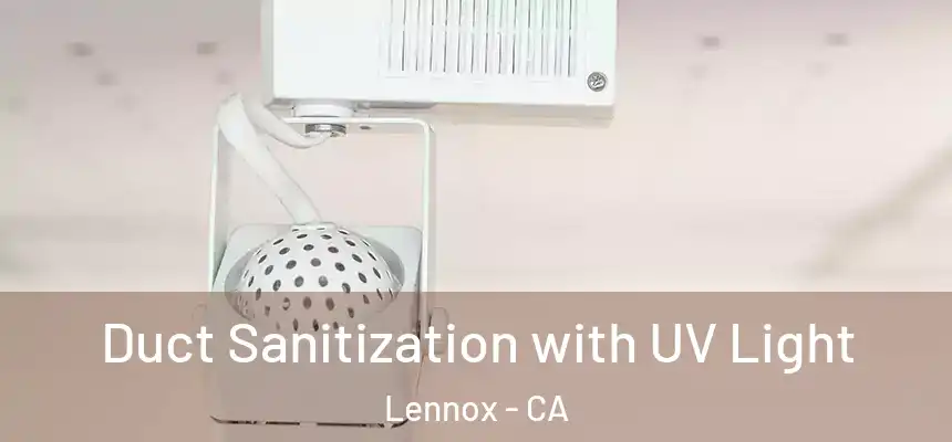  Duct Sanitization with UV Light Lennox - CA