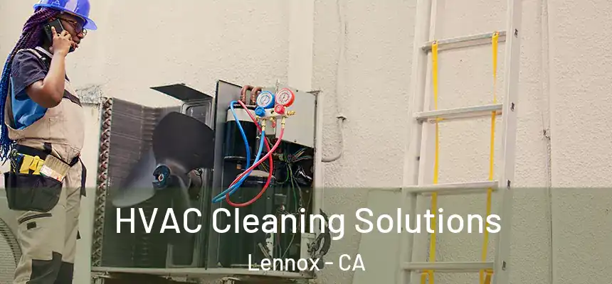 HVAC Cleaning Solutions Lennox - CA