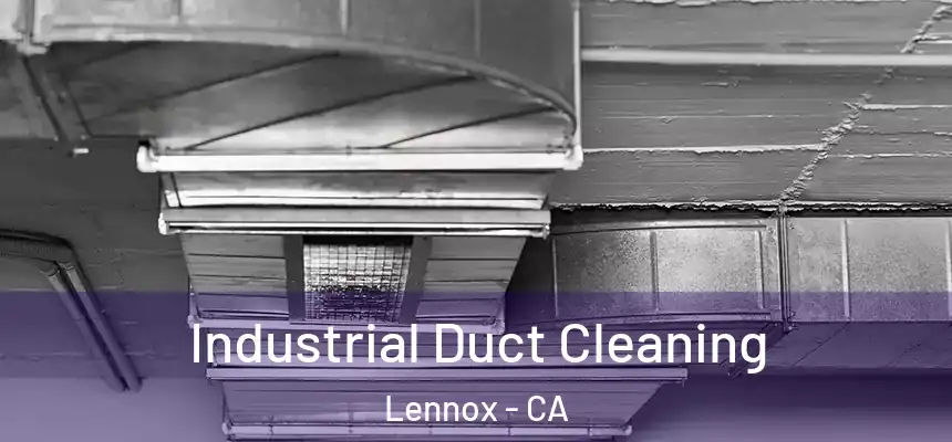  Industrial Duct Cleaning Lennox - CA