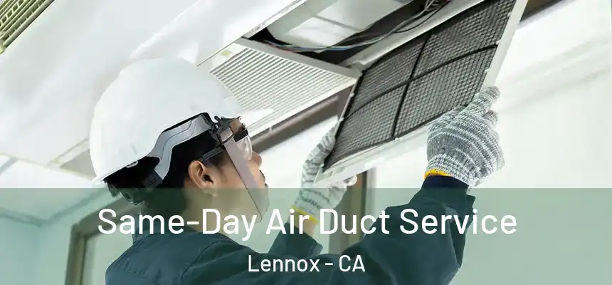  Same-Day Air Duct Service Lennox - CA