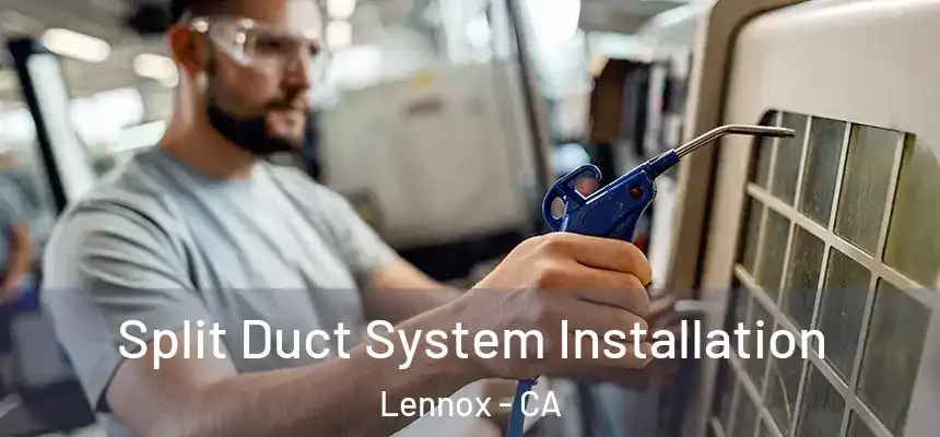 Split Duct System Installation Lennox - CA